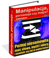 Manipulacja, perswazja czy magia?