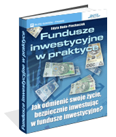 Fundusze inwestycyjne w praktyce