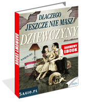 Dlaczego jeszcze nie masz dziewczyny